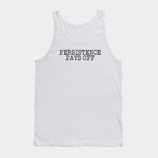 Persistence Pays Off Tank Top